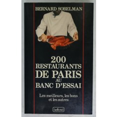 200 RESTAURANTS DE PARIS AU BANC D &#039;ESSAI , LES MEILLEURS , LES BONS , ET LES AUTRES par BERNARD SOBELMAN , 1990