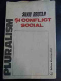 Pluralism Si Conflict Social - Silviu Brucan ,547334, ENCICLOPEDICA