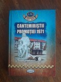 Cantemiristii Promotiei 1971 / R4P2S