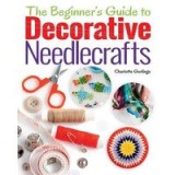 Beginner&#039;s Guide to Decorative Needlecrafts