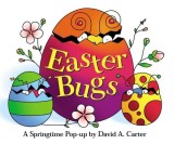 Easter Bugs: A Springtime Pop-Up by David a Carter