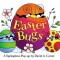 Easter Bugs: A Springtime Pop-Up by David a Carter