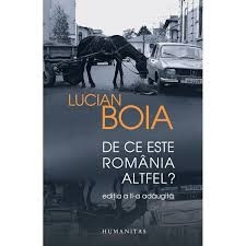 LUCIAN BOIA - DE CE ESTE ROMANIA ALTFEL? (EDITIA A II-A) foto