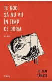 Te rog sa nu vii in timp ce dorm - Iulian Tanase