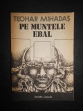 Teohar Mihadas - Pe muntele Ebal