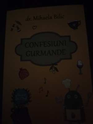 CONFESIUNI GURMANDE - DR. MIHAELA BILIC, CURTEA VECHE 2019, 207 PAG NOUA foto