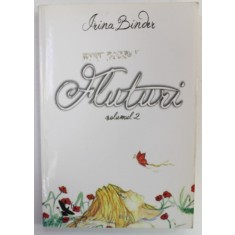 FLUTURI de IRINA BINDER , VOLUMUL 2 , 2012