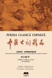 Poezia Clasică Chineză: Ediție Bilingvă Rom&acirc;nă-Chineză, Colecția Civilizația și Cultura Chineză. Traduceri Xu Wende &amp; Emil Mirasova