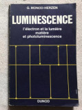 Luminescence, l&#039;&eacute;lectron et la lumi&egrave;re, mati&egrave;re et photoluminescence/ Monod