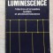Luminescence, l&#039;&eacute;lectron et la lumi&egrave;re, mati&egrave;re et photoluminescence/ Monod