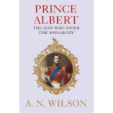 Prince Albert: The Man Who Saved the Monarchy