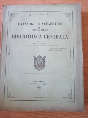 Catalogulu alfabeticu de cărțile aflate &amp;icirc;n Bibliotheca Centrală 4 vol 1865-9 foto