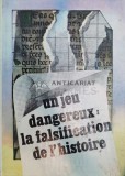 Cumpara ieftin Un jeu dangereux. La falsification de l&#039;histoire. Recueil d&#039;etudes et d&#039;erticles - 1987 - Stefan Pascu (@B18)