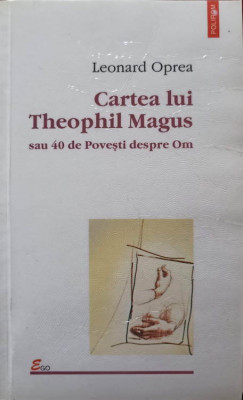 CARTEA LUI THEOPHIL MAGUS SAU 40 DE POVESTI DESPRE OM-L. OPREA foto