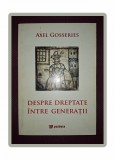 AXEL GOSSERIES - DESPRE DREPTATE INTRE GENERATII