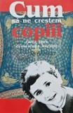 Cum sa ne crestem copiii - 2005 - N. E. Pestov (AD141)