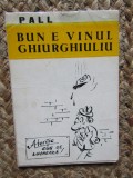 PALL -BUN E VINUL GHIURGHIULIU - MINIALBUM DE CARICATURA , ANII '70
