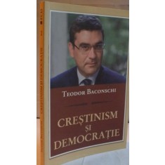 CRESTINISM SI DEMOCRATIE de TEODOR BACONSCHI , 2010