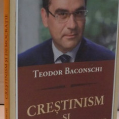 CRESTINISM SI DEMOCRATIE de TEODOR BACONSCHI , 2010