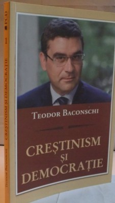CRESTINISM SI DEMOCRATIE de TEODOR BACONSCHI , 2010 foto