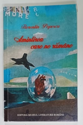 AMINTIREA CARE NE RAMANE de FLORENTIN POPESCU , 2002 , DEDICATIE * foto