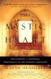 The Mystic Heart: Discovering a Universal Spirituality in the World's Religions