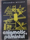Enigmatic, Pamantul - Alexandru Mironov (1977) - Geografie, Scrisul Romanesc, Carte Paperback