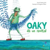 Oaky dă un recital - Paperback - Martin Zick - Galaxia Copiilor
