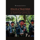 K&iacute;na &eacute;s a T&aacute;vol-Kelet posztmodern ellens&eacute;ge: a terrorizmus - Kaszn&aacute;r Attila