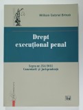 DREPT EXECUTIONAL PENAL de WILLIAM GABRIEL BRINZA , LEGEA NR. 254 / 2013 , COMENTARII SI JURISPRUDENTA , APARUTA 2015