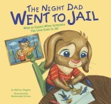 The Night Dad Went to Jail: What to Expect When Someone You Love Goes to Jail