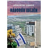 H&aacute;bor&uacute;k idej&eacute;n - Napl&oacute;k, &uuml;nnepek, nekrol&oacute;gok &eacute;s vend&eacute;gsz&ouml;vegek - 2022. j&uacute;nius-2025. j&uacute;nius - Kőb&aacute;nyai J&aacute;nos