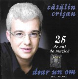 Cătălin Crișan - Doar Un Om (25 De Ani De Muzică ), CD