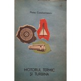 Petre Constantinescu - Motorul termic si turbina (Editia: 1967)