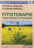 FITOTERAPIE TRADITIONALA SI MODERNA , EDITIA A IV -A de OVIDIU BOJOR, 2005