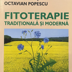FITOTERAPIE TRADITIONALA SI MODERNA , EDITIA A IV -A de OVIDIU BOJOR, 2005