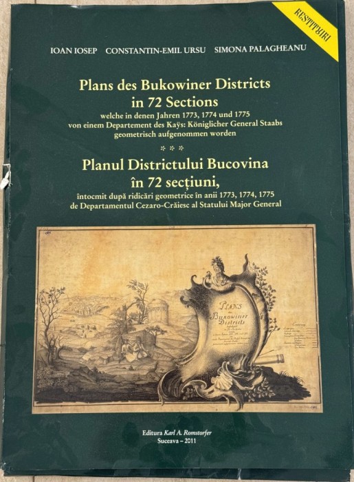 Planul Districtului Bucovina - harta veche Bucovina Moldova - harti vechi 1773 1774 1775; Ioan Iosep, Constantin Emil Ursu, Simona Palagheanu