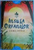 Insula Orfanilor - Laurel Snyder - Carte Copii, Povesti, Noua/Anticariat