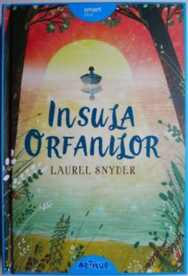 Insula orfanilor &amp;ndash; Laurel Snyder foto