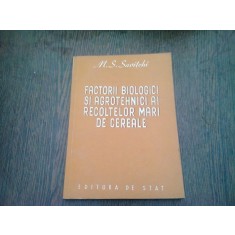 FACTORII BIOLOGICI SI AGROTEHNICI AI RECOLTELOR MARI DE CEREALE - M.S. SAVITCHI