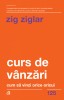 Curs De Vanzari Ed. Ii, Zig Ziglar - Editura Curtea Veche
