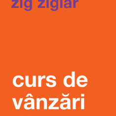 Curs De Vanzari Ed. Ii, Zig Ziglar - Editura Curtea Veche