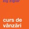 Curs De Vanzari Ed. Ii, Zig Ziglar - Editura Curtea Veche
