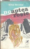 Noaptea Rosie - Nicolae Mihai, Editura Cartea Romaneasca 1983, Literatura Romana Clasica, Roman Proza, Editie Veche Colectie
