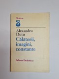Călătorii, imagini, constante &ndash; Aut. Alexandru Duțu, Ed. Eminescu, 1985