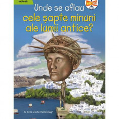 Unde se aflau cele șapte minuni ale lumii antice? - Paperback brosat - Yona Zeldis McDonough - Pandora M