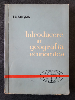 I. G. Sauskin - Introducere in geografia economica foto