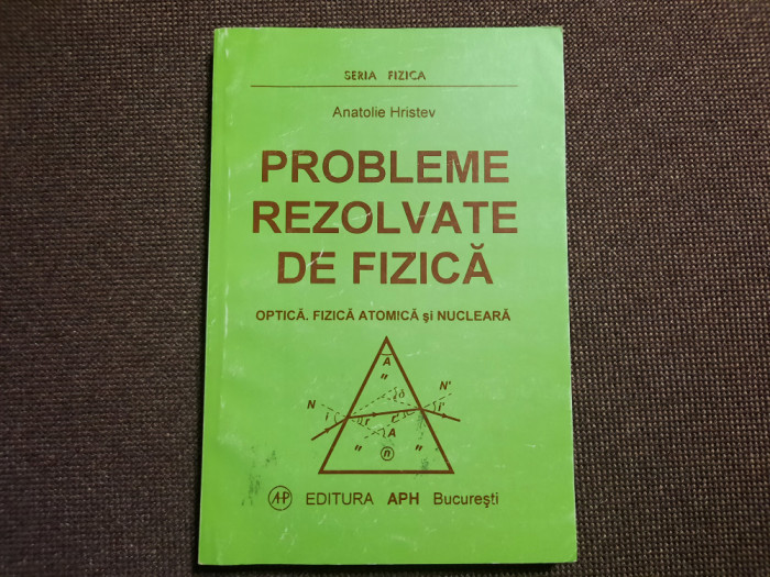 PROBLEME REZOLVATE DE FIZICA - OPTICA , FIZICA ATOMICA SI NUCLEARA HRISTEV