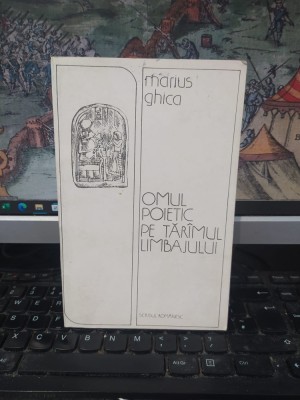 Marius Ghica, Omul poietic pe tăr&amp;icirc;mul tăr&amp;acirc;mul limbajului. eseu despre lumea lui Thot, Scrisul Rom&amp;acirc;nesc, Craiova 1989, 057 foto