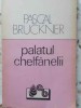 PALATUL CHELFANELII-PASCAL BRUCKNER-97172